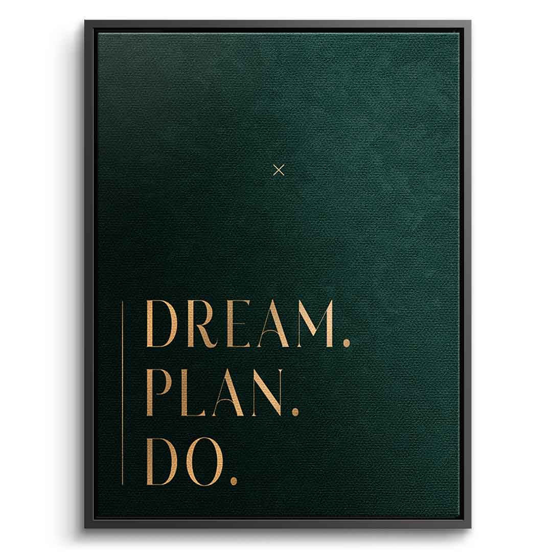 DREAM. PLAN. DO. Leinwandbild mit schwarzem Rahmen