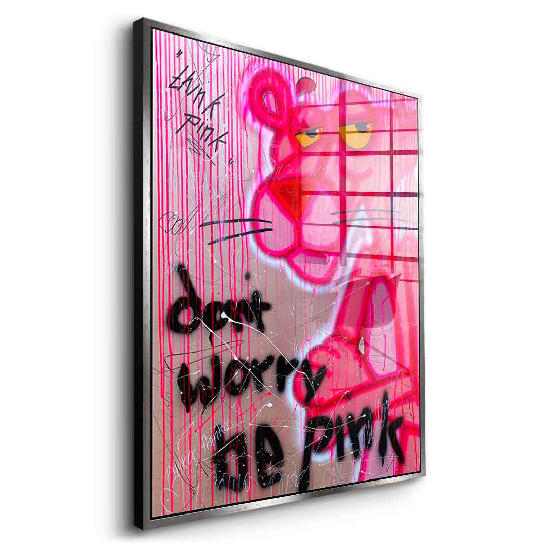Don't Worry Be Pink - Acrylic Glass
