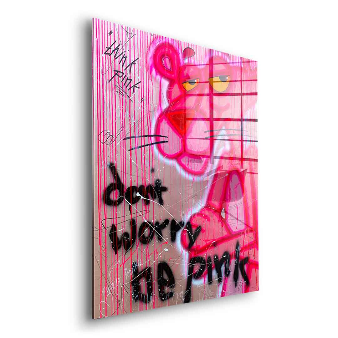 Don't Worry Be Pink - Acrylic Glass