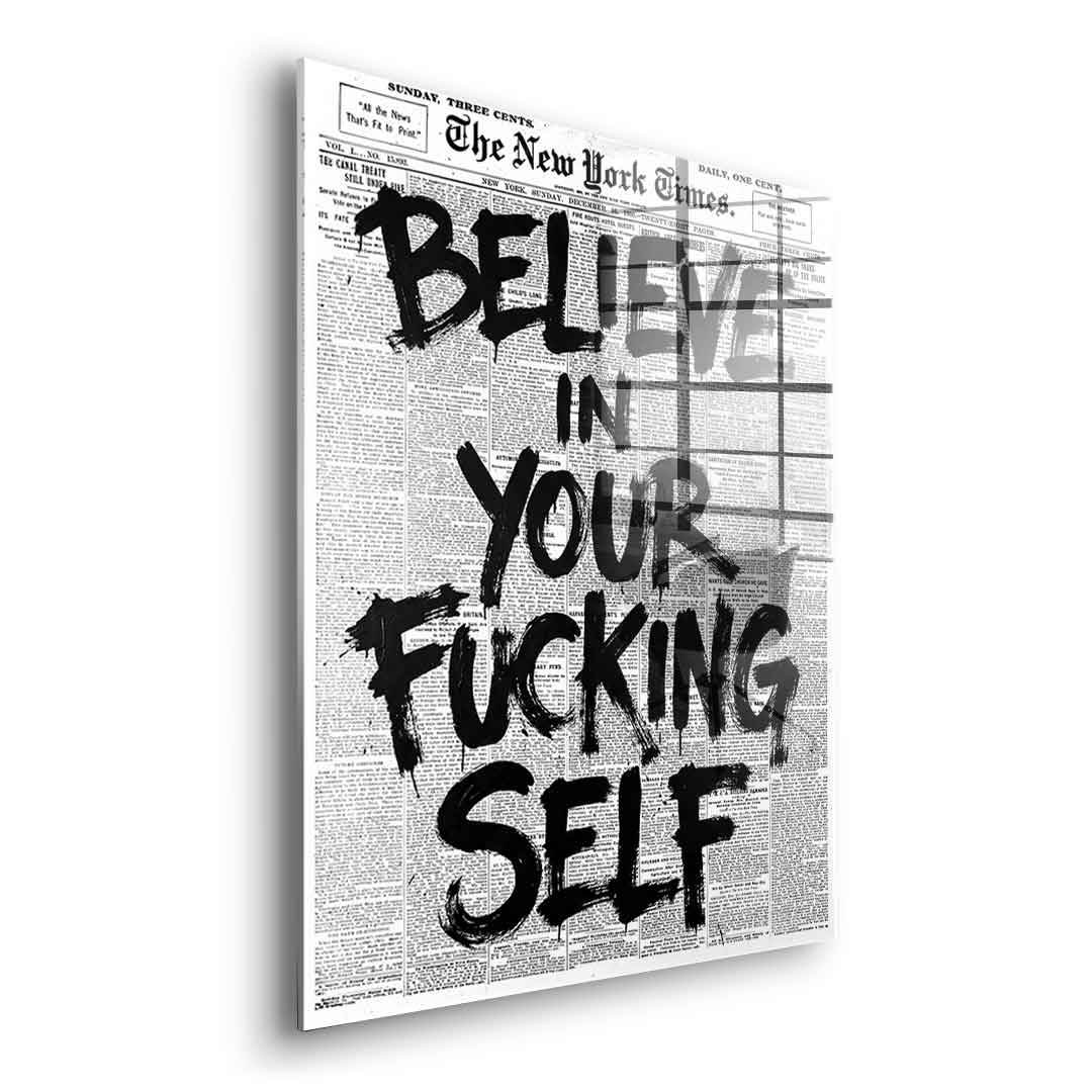 Believe in your f***ing self Acrylglas - Side Ohne Rahmen