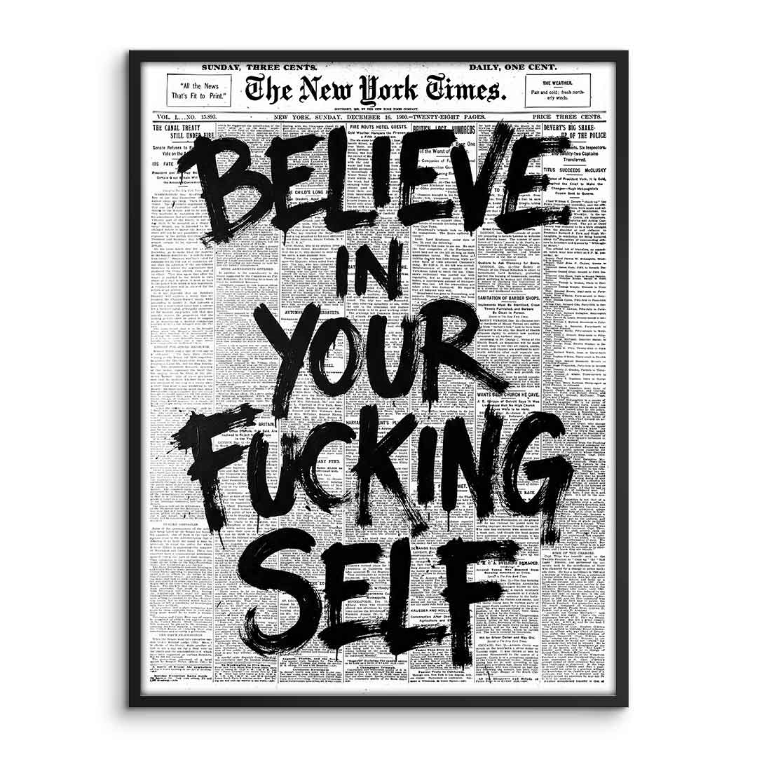 Believe in your f***ing self Poster - im Rahmen