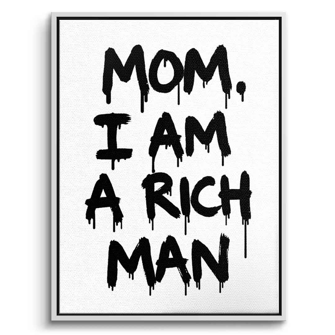 DOTCOMCANVAS Mom, I am a Rich, Man. Leinwandbild Front weißer Rahmen