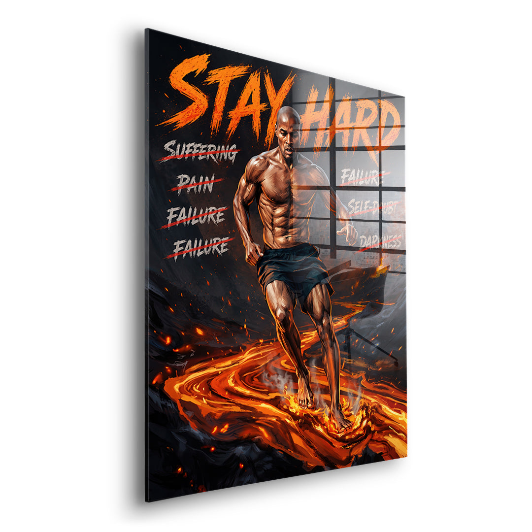 Stay Hard – Acrylglas Seitenansicht ohne Rahmen