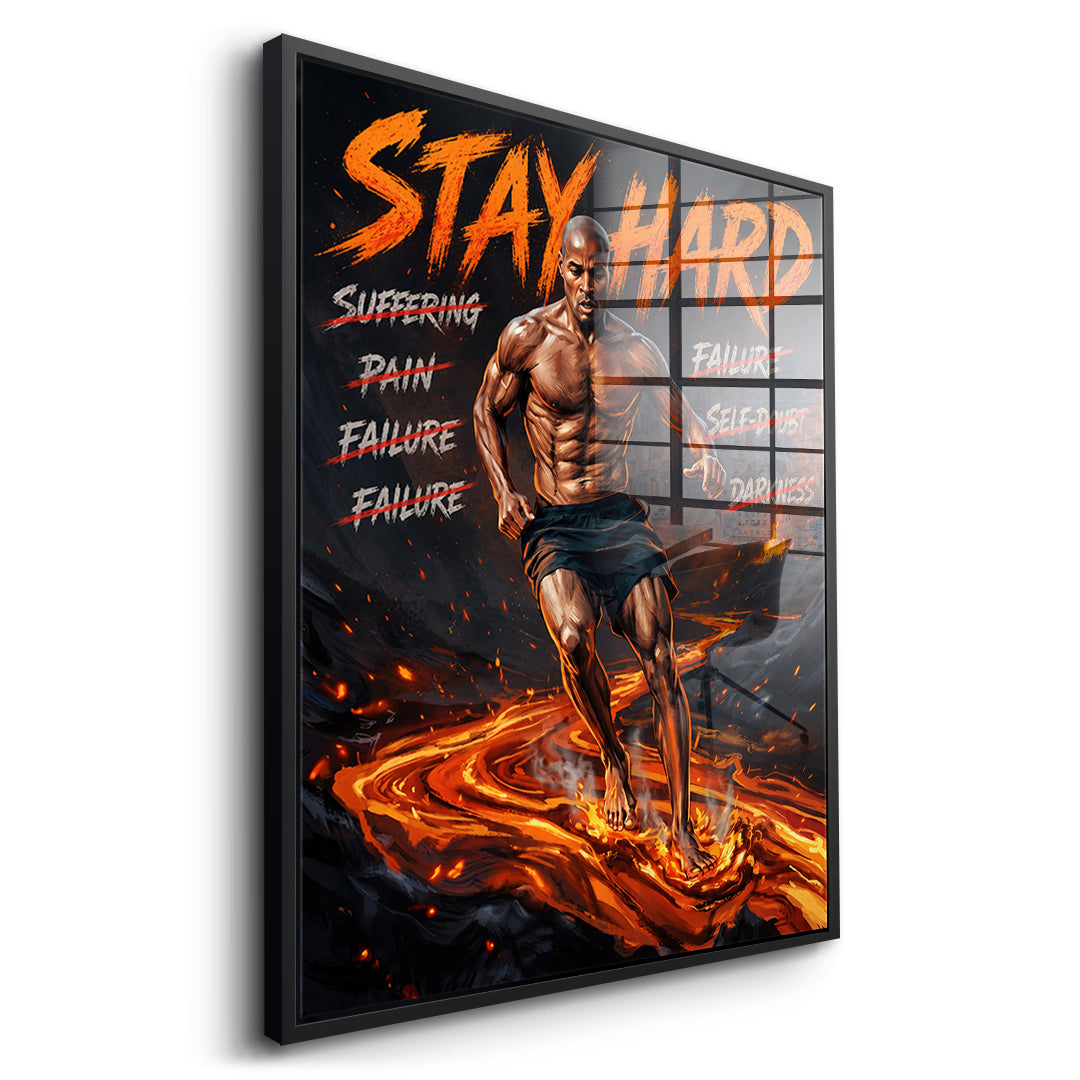 Stay Hard – Acrylglas Seitenansicht schwarzer Rahmen