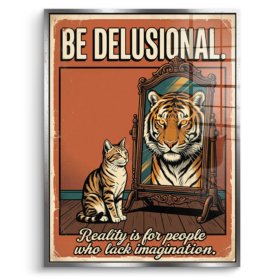 DOTCOMCANVAS Acrylglasbild Be Delusional im silbernen Premium-Rahmen
