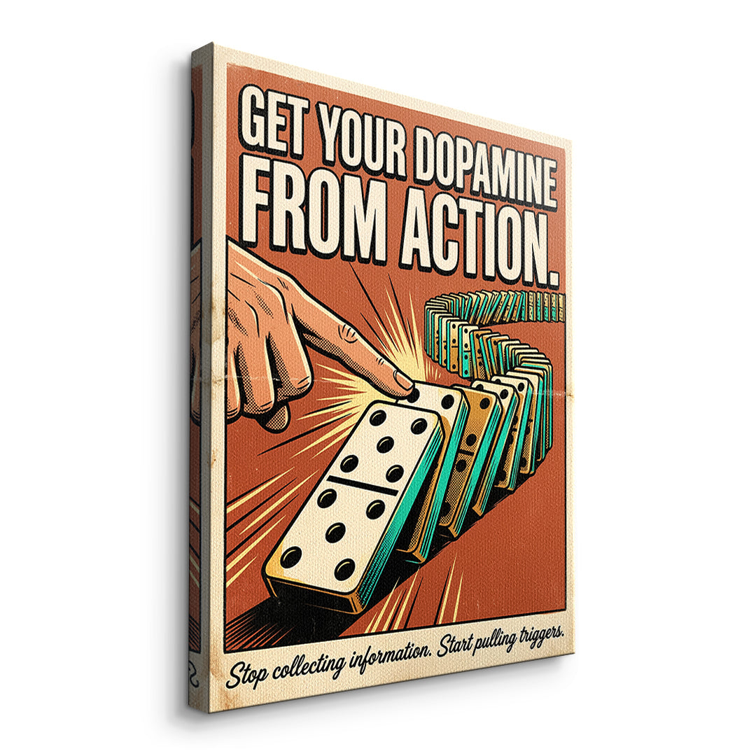 Seitenansicht des Leinwandbilds Get Your Dopamine From Action ohne Rahmen