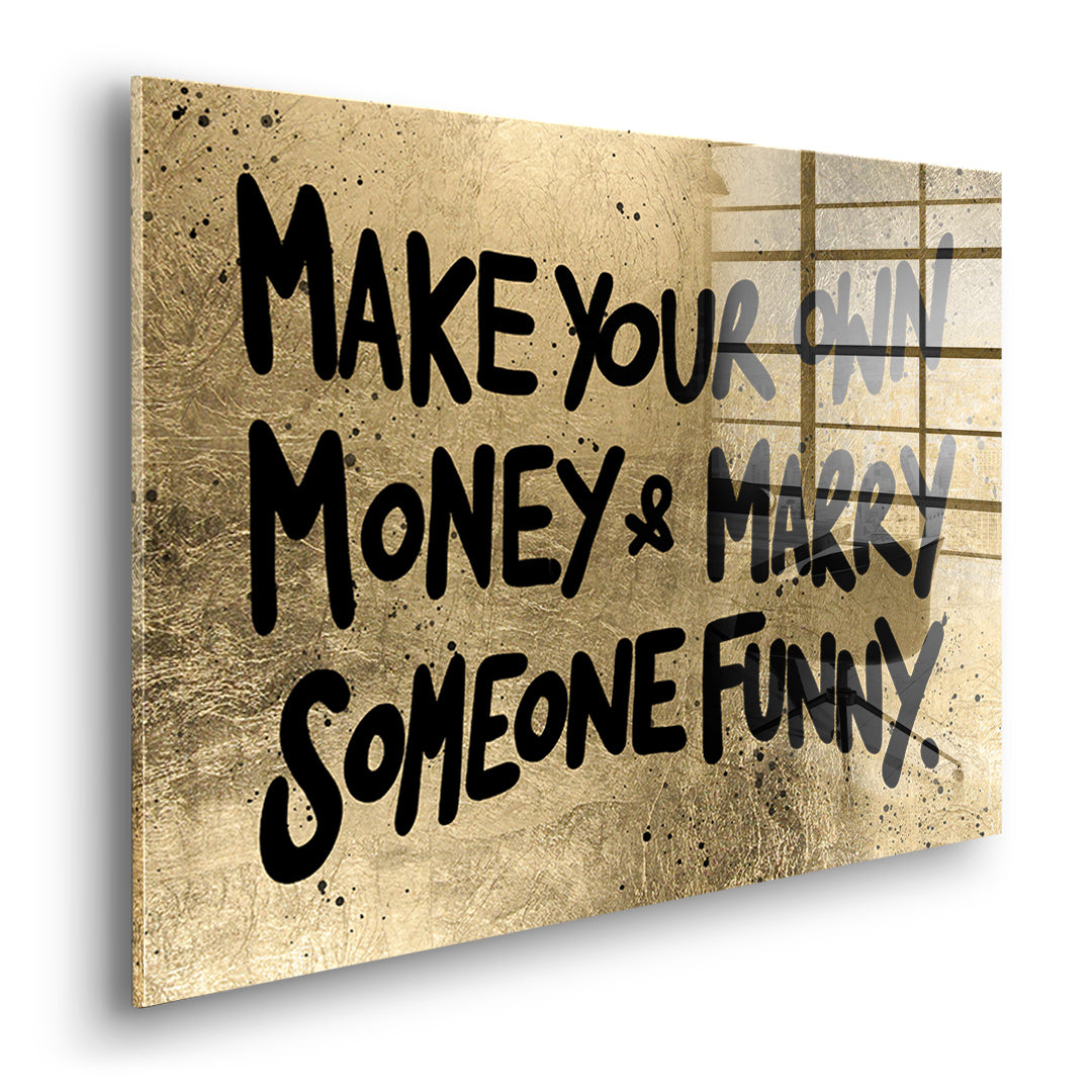 Seitenansicht des Acrylglasbilds Make Your Own Money ohne Rahmen