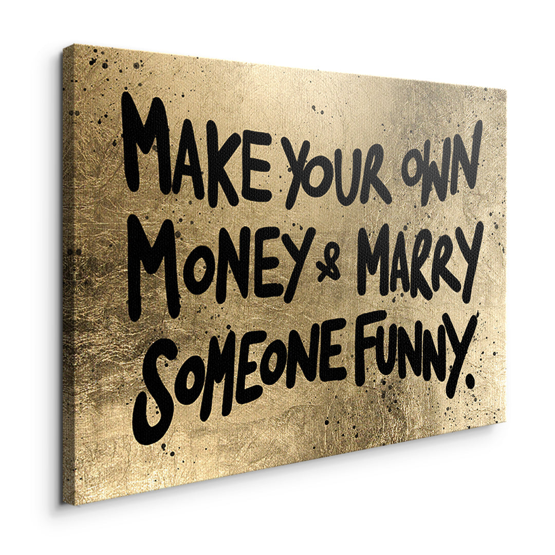 Seitenansicht des Leinwandbilds Make Your Own Money ohne Rahmen