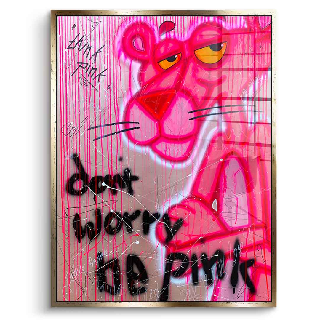 Don't Worry Be Pink - Acrylic Glass