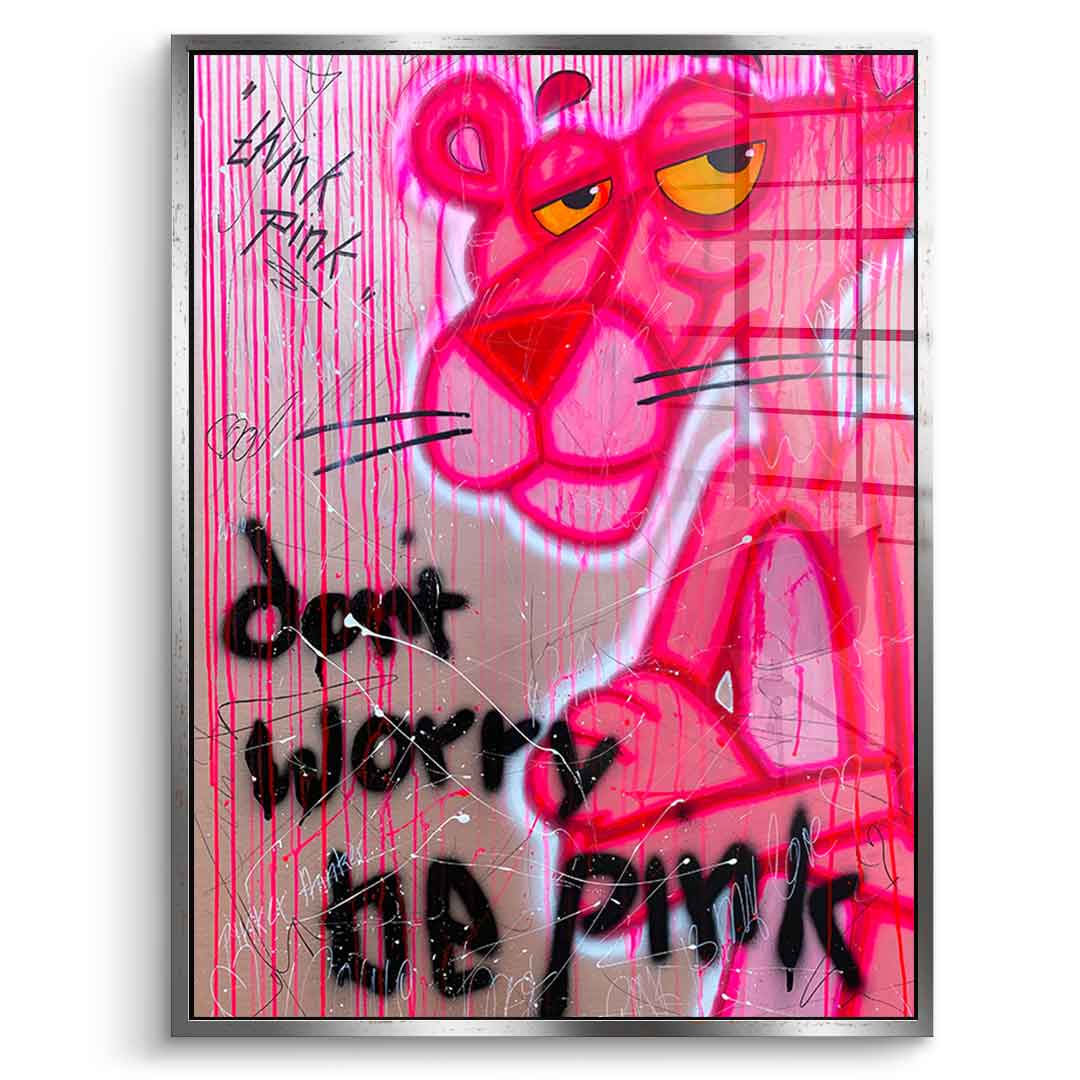 Don't Worry Be Pink - Acrylic Glass