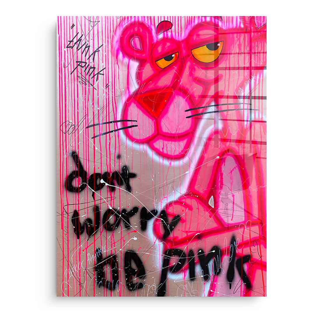 Don't Worry Be Pink - Acrylic Glass