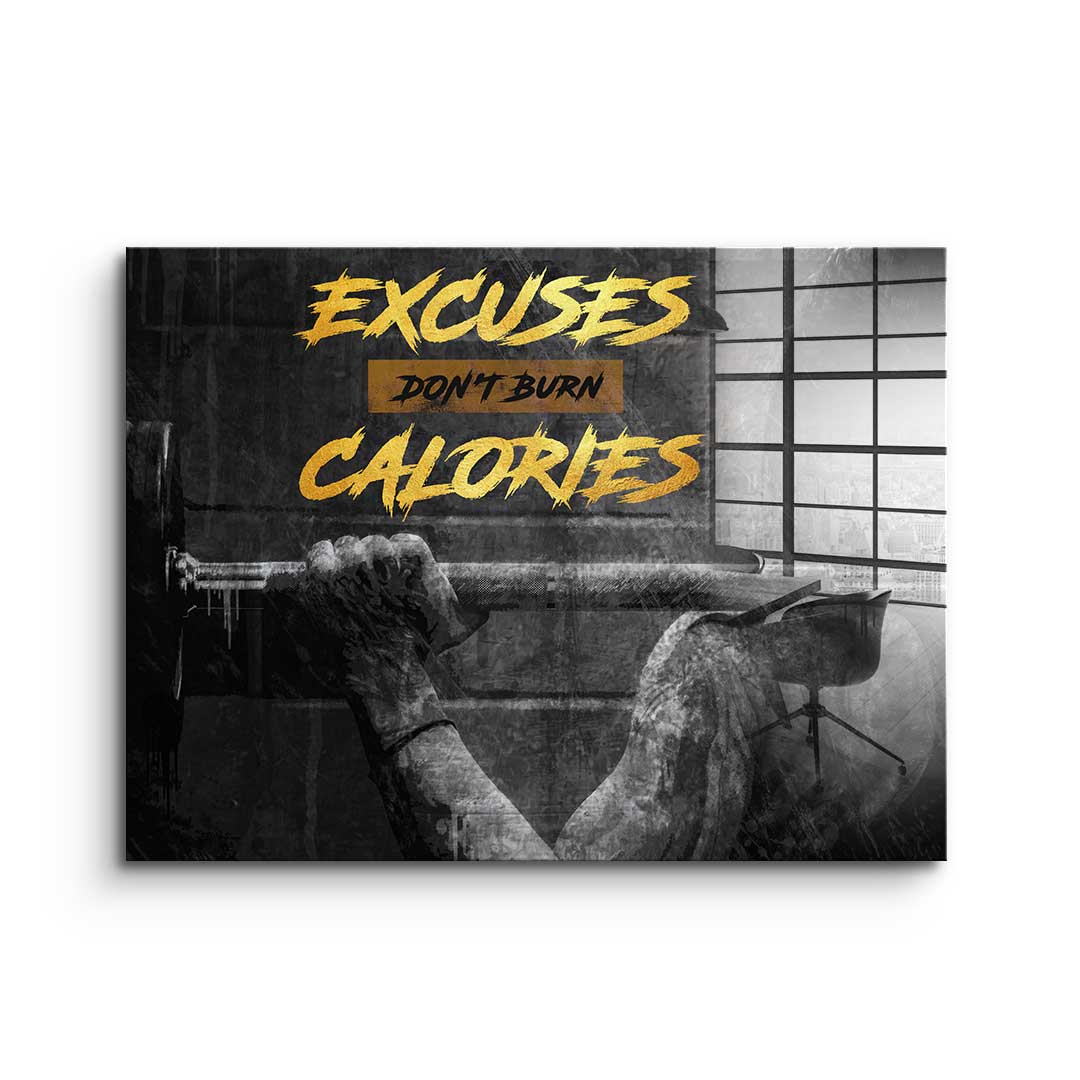 Excuses Don't Burn Calories - Acrylglas