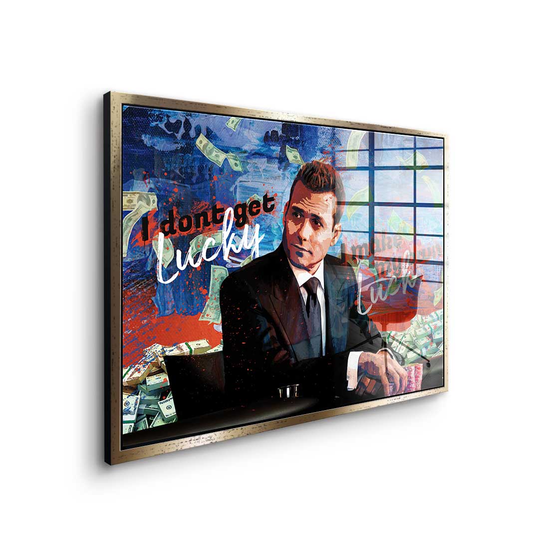 I don't get lucky I make my own luck - acrylic glass