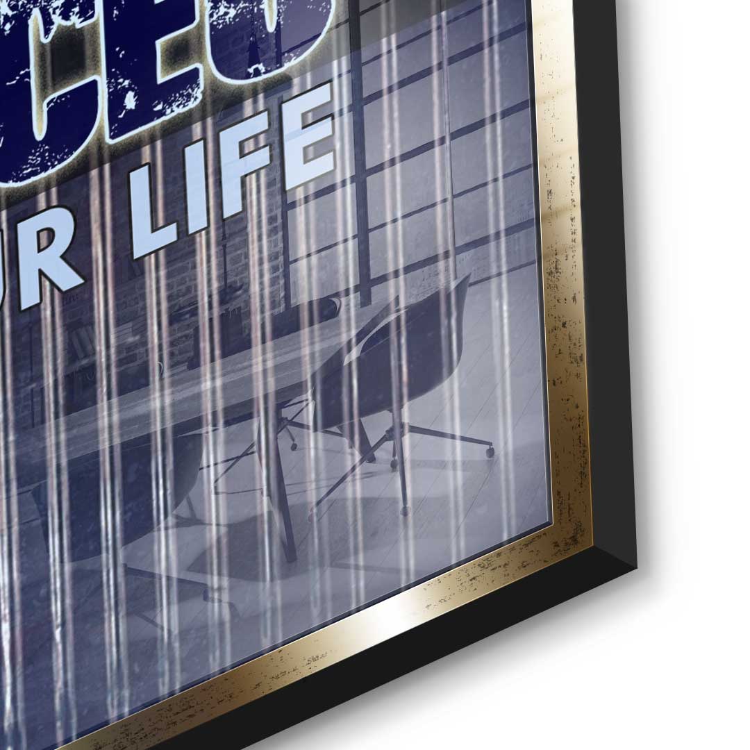You Are The CEO Of Your Life - acrylic glass