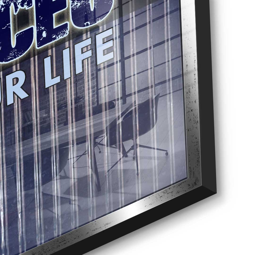 You Are The CEO Of Your Life - acrylic glass