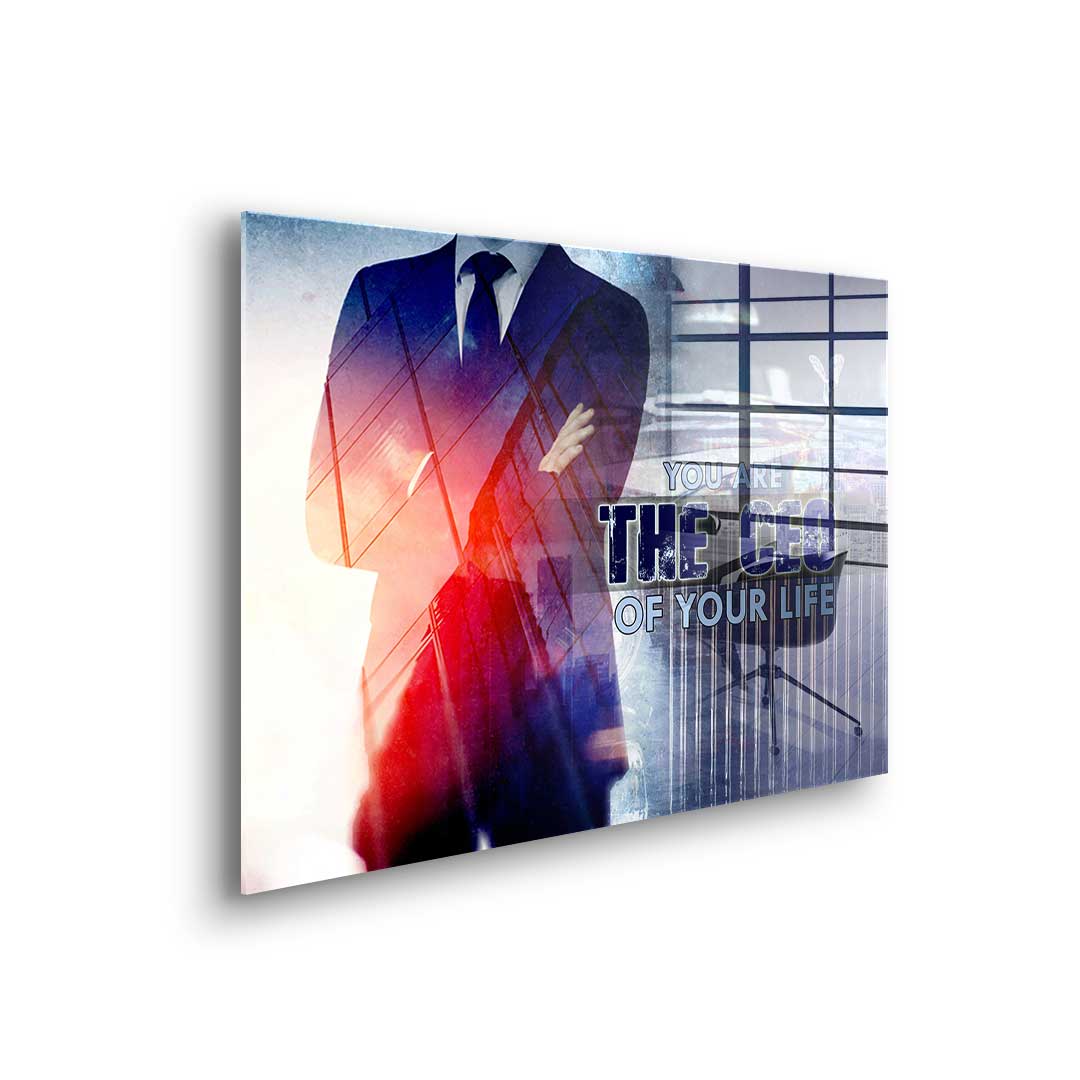 You Are The CEO Of Your Life - acrylic glass