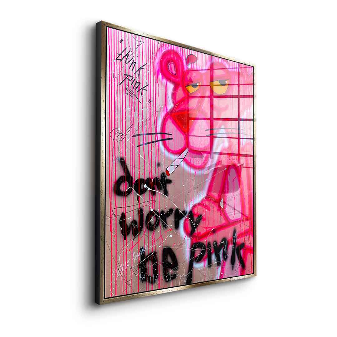 Don't Worry Be Pink - Acrylic Glass