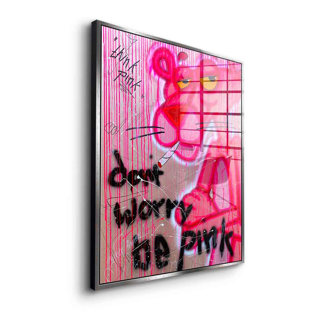Don't Worry Be Pink - Acrylic Glass
