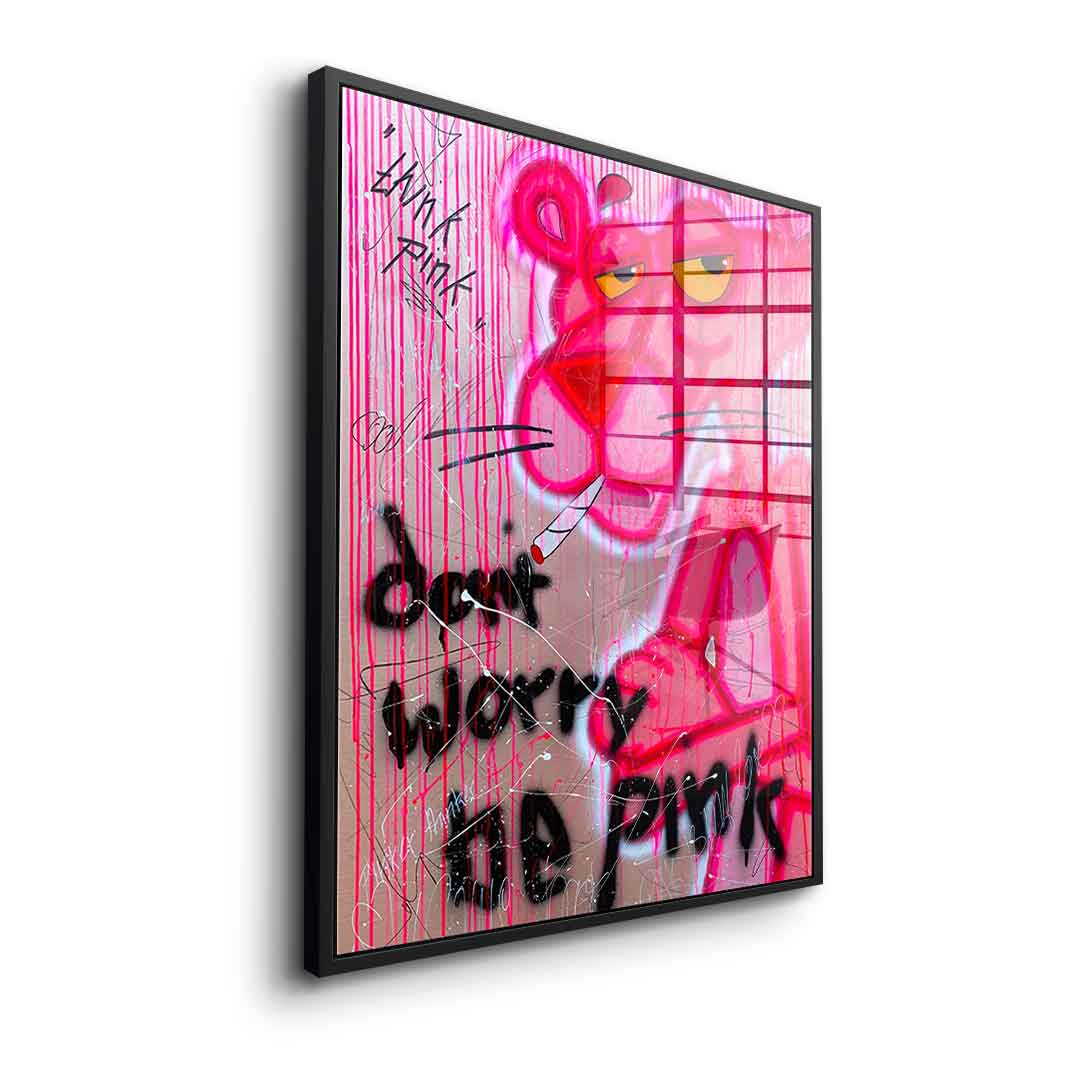 Don't Worry Be Pink - Acrylic Glass