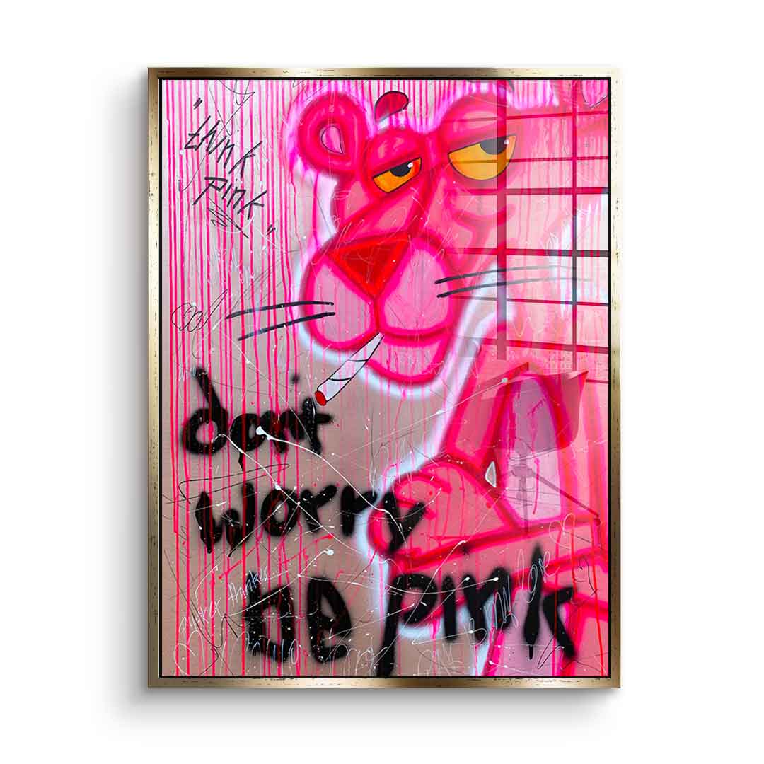 Don't Worry Be Pink - Acrylic Glass