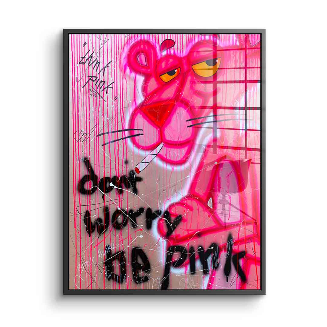 Don't Worry Be Pink - Acrylic Glass