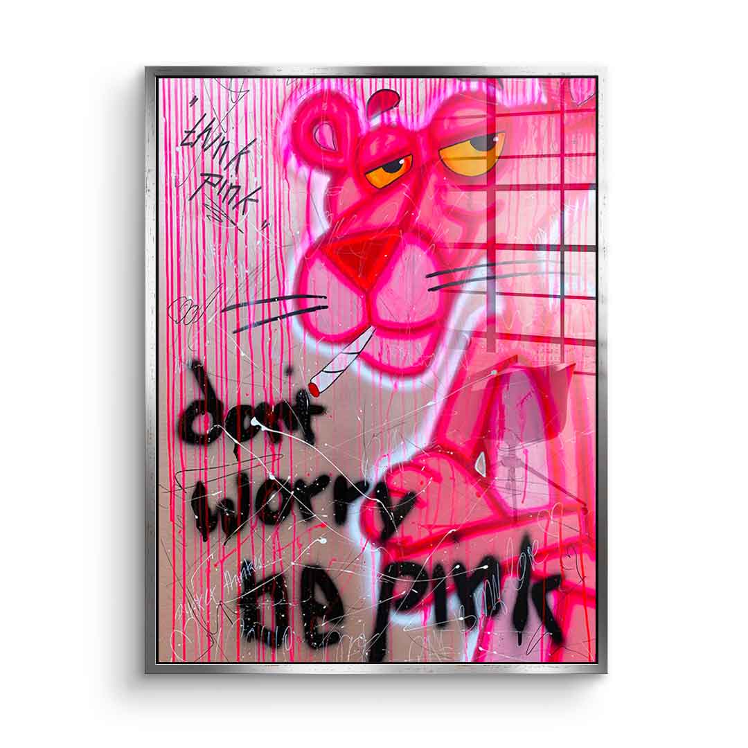 Don't Worry Be Pink - Acrylic Glass