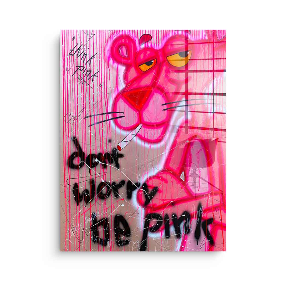 Don't Worry Be Pink - Acrylic Glass