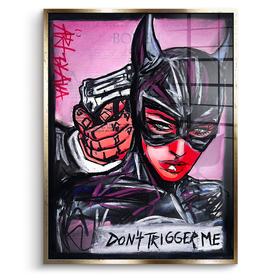 Don´t trigger me - Acrylglas