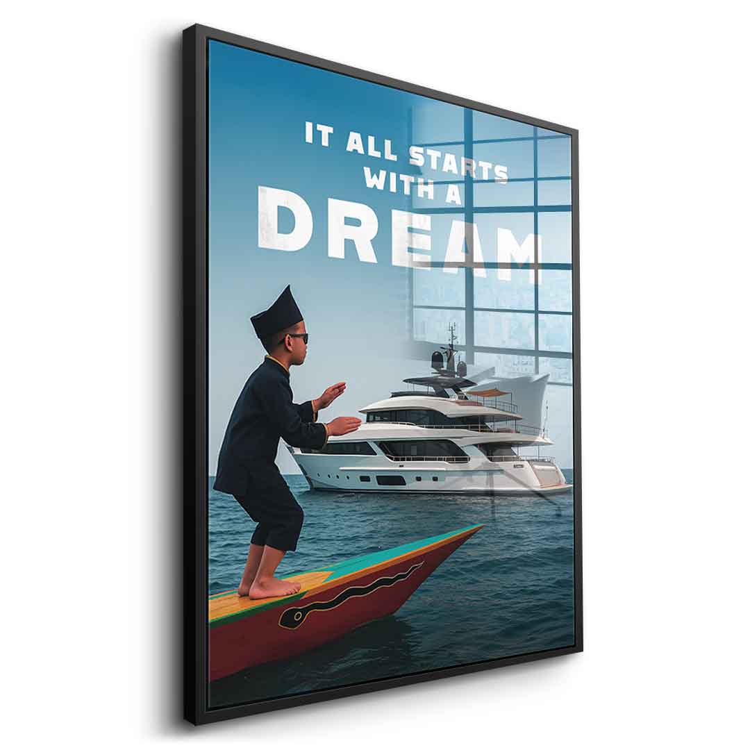IT ALL STARTS WITH A DREAM - acrylic glass