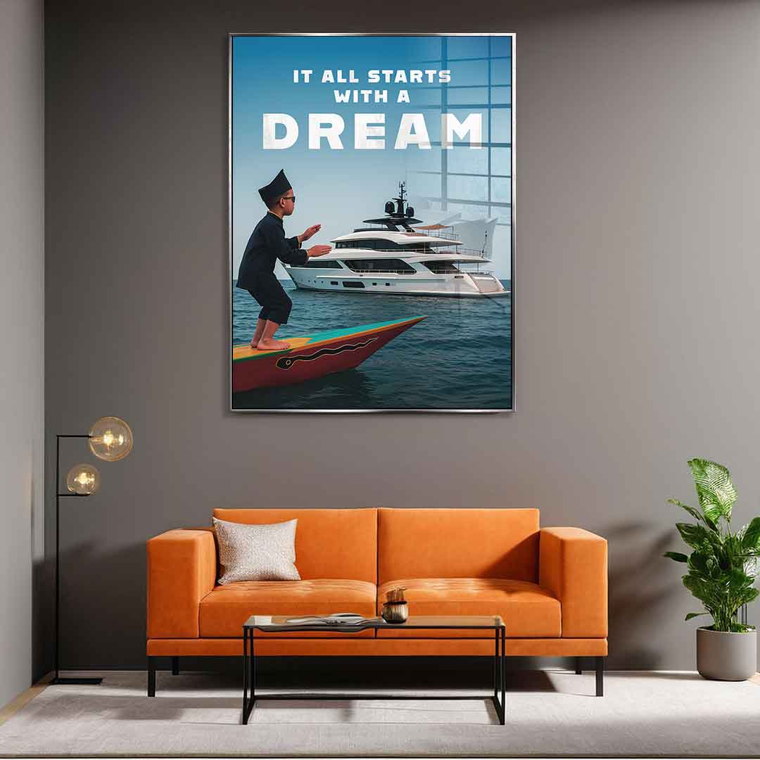 IT ALL STARTS WITH A DREAM - acrylic glass