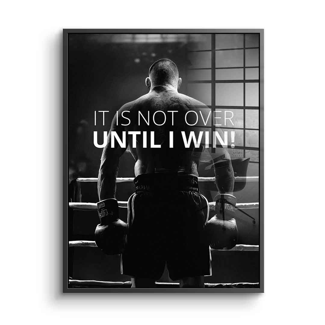 Not over until I win - Acrylglas