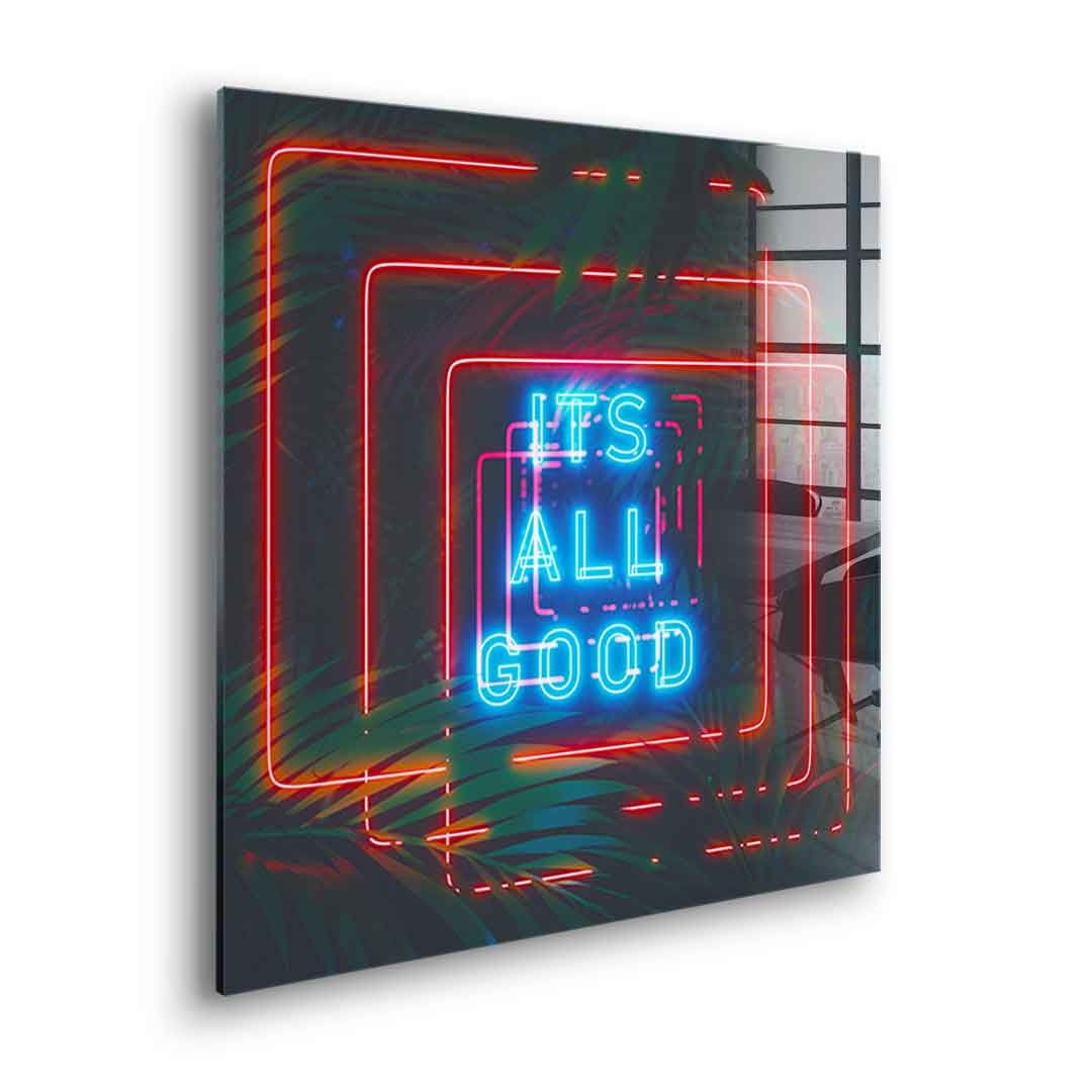 It's all good - acrylic glass