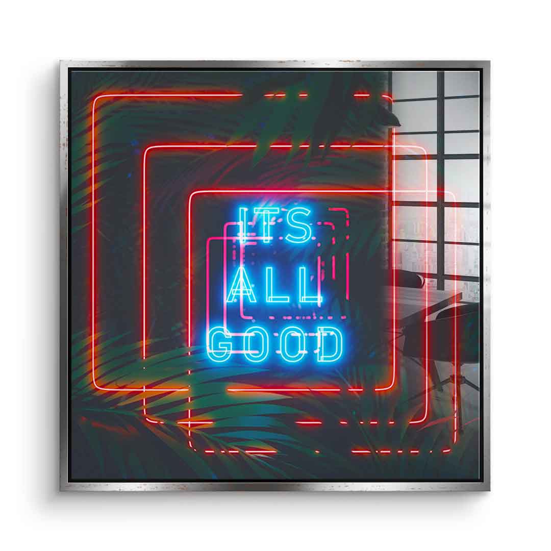 It's all good - acrylic glass
