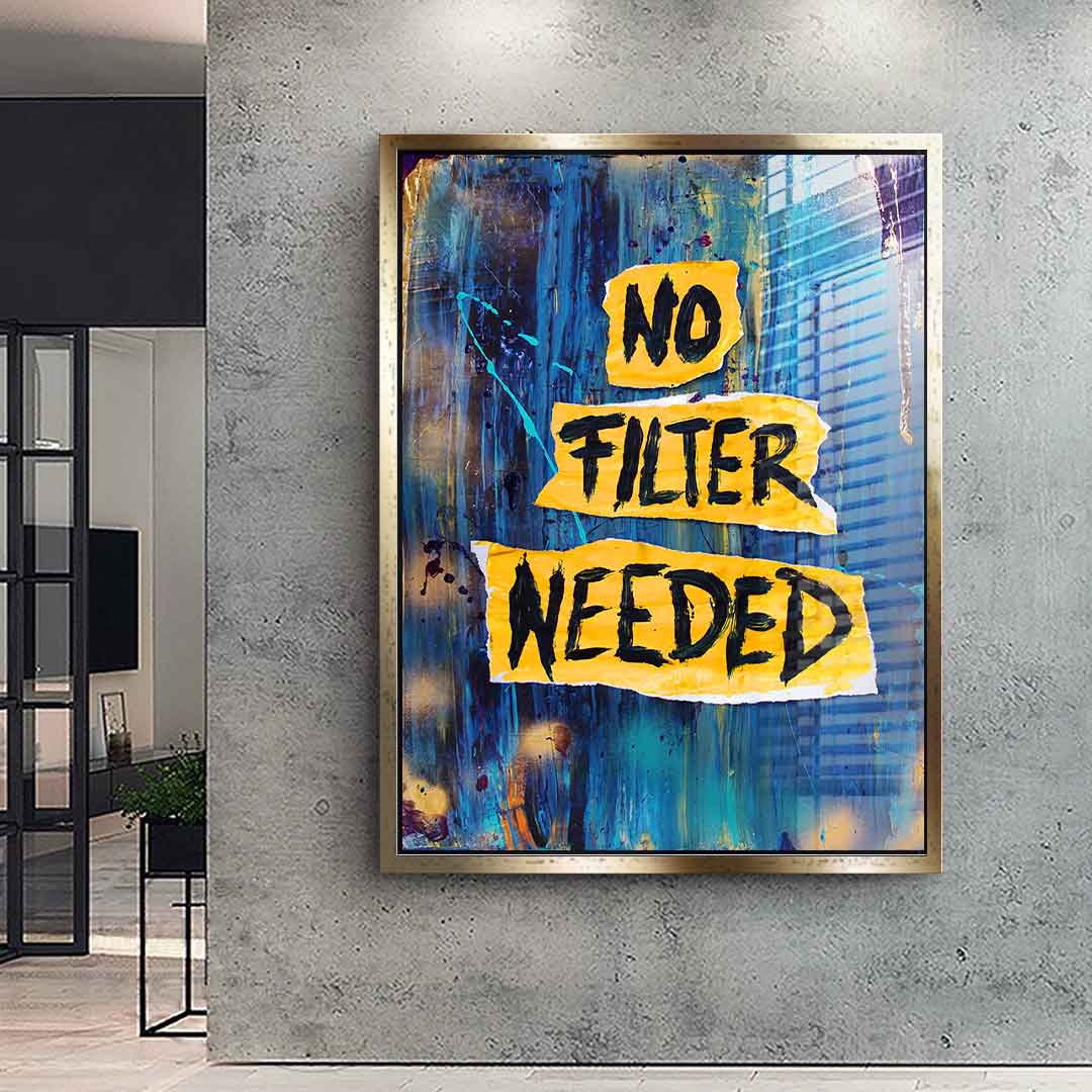 No Filter Needed - Acrylic Glass