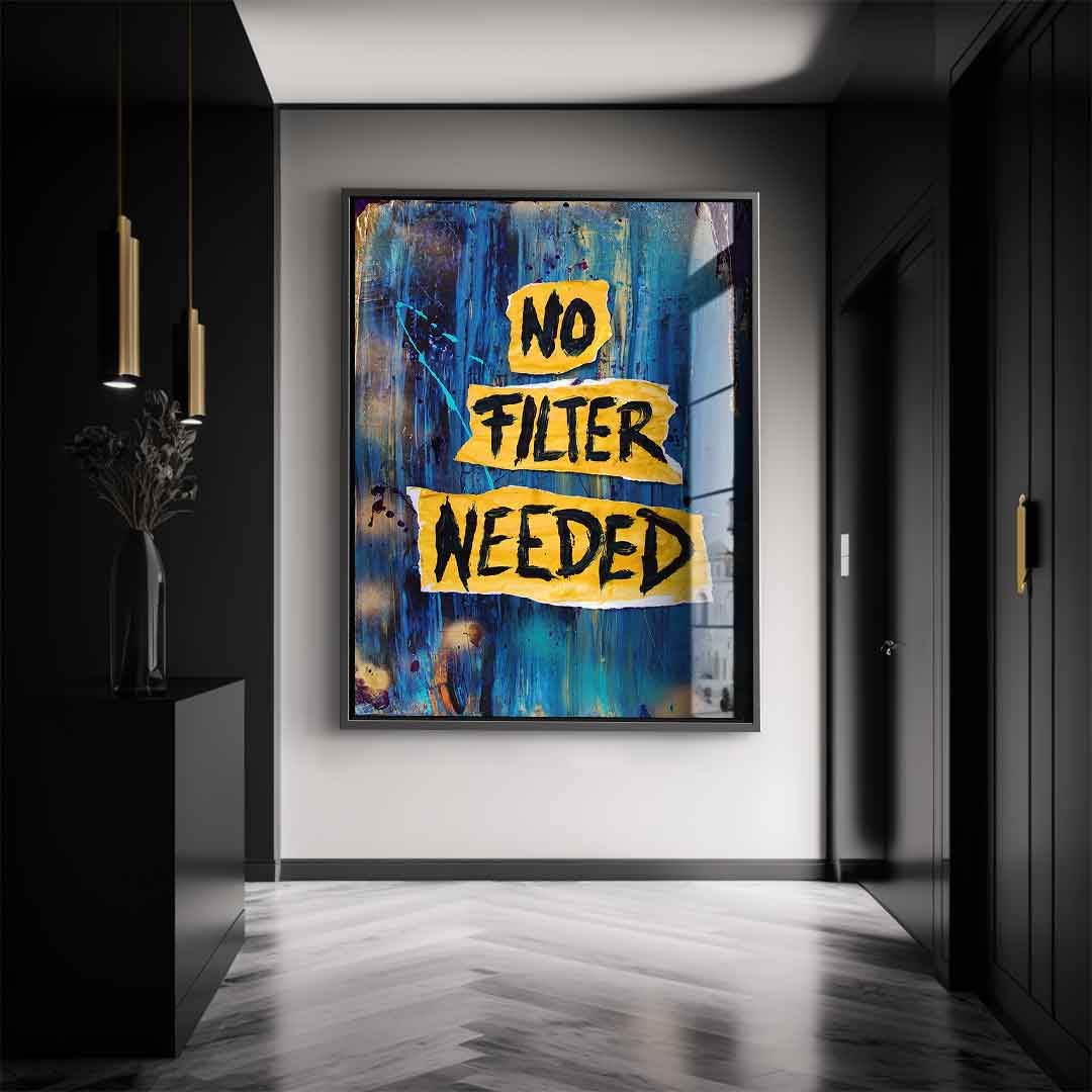 No Filter Needed - Acrylic Glass