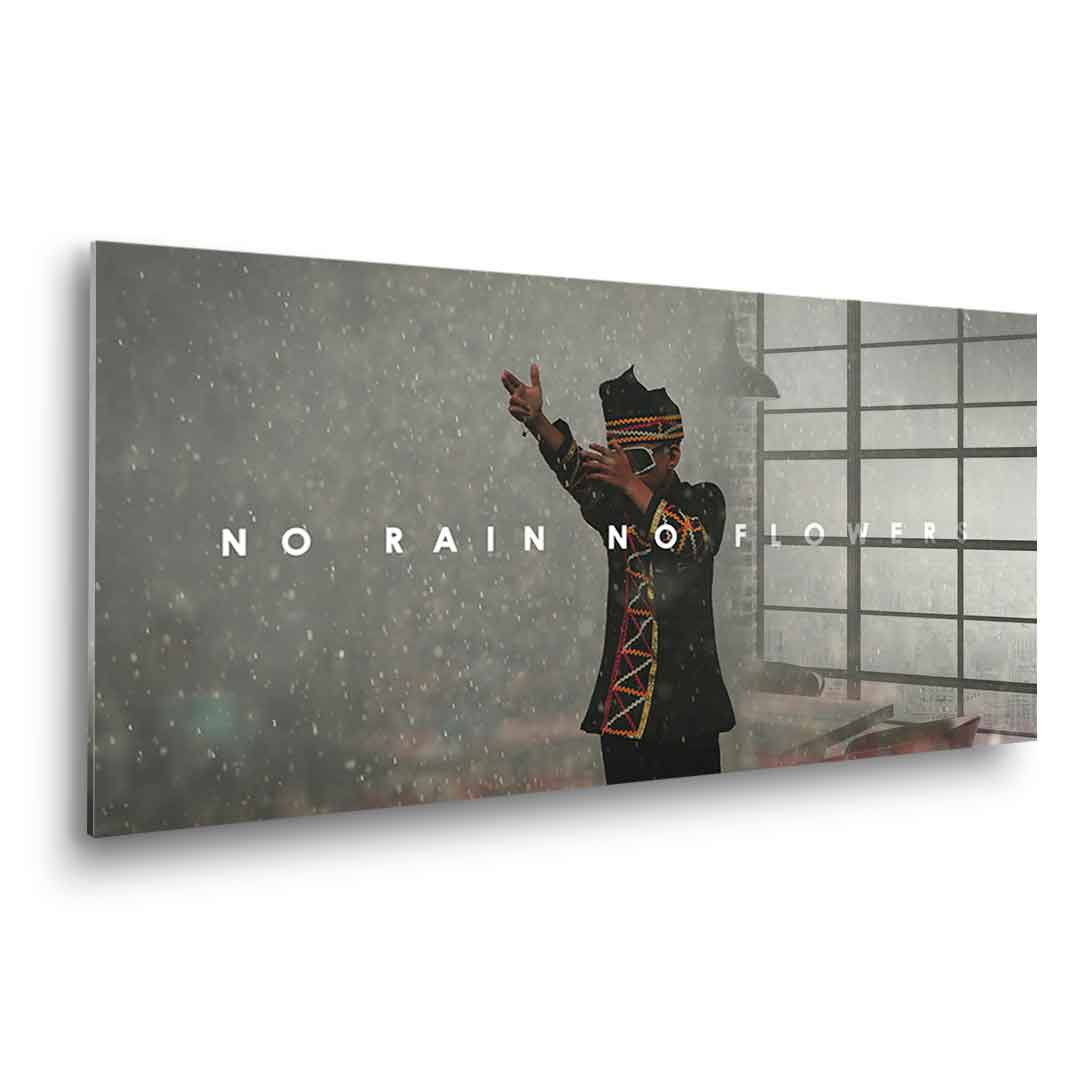 No Rain No Flowers - Acrylic glass