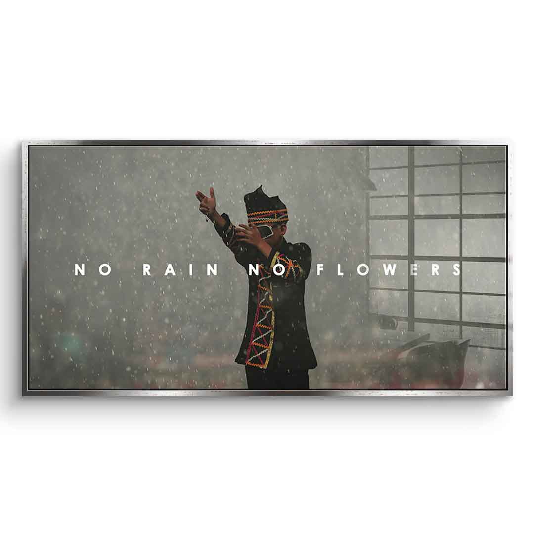 No Rain No Flowers - Acrylic glass