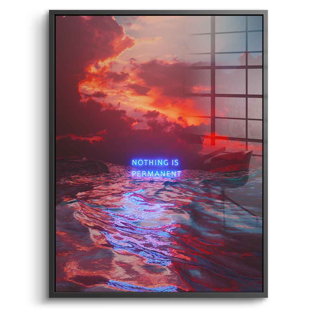 Nothing Is Permanent - Acrylglas