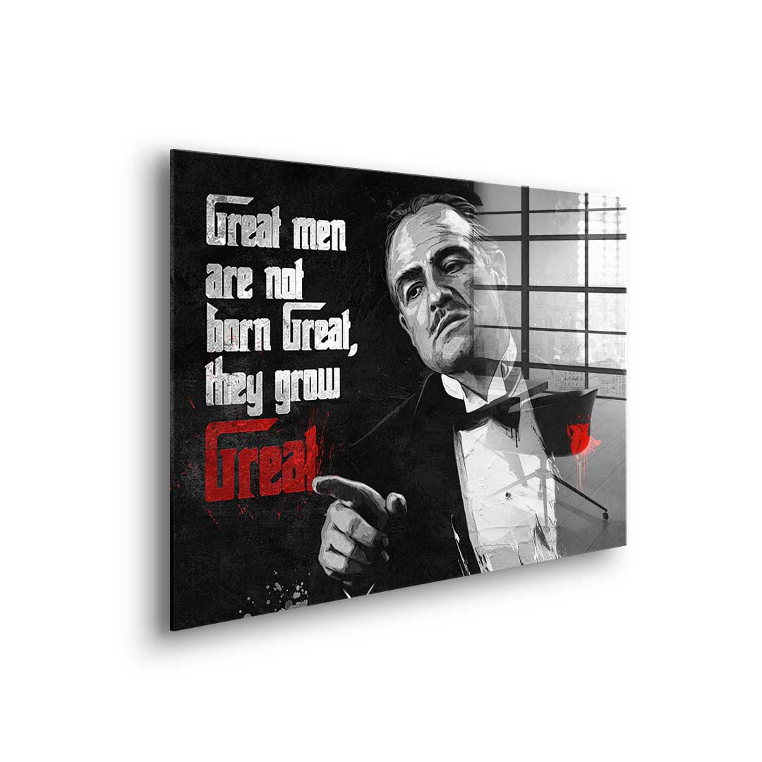 Great Men are not born Great - acrylic glass