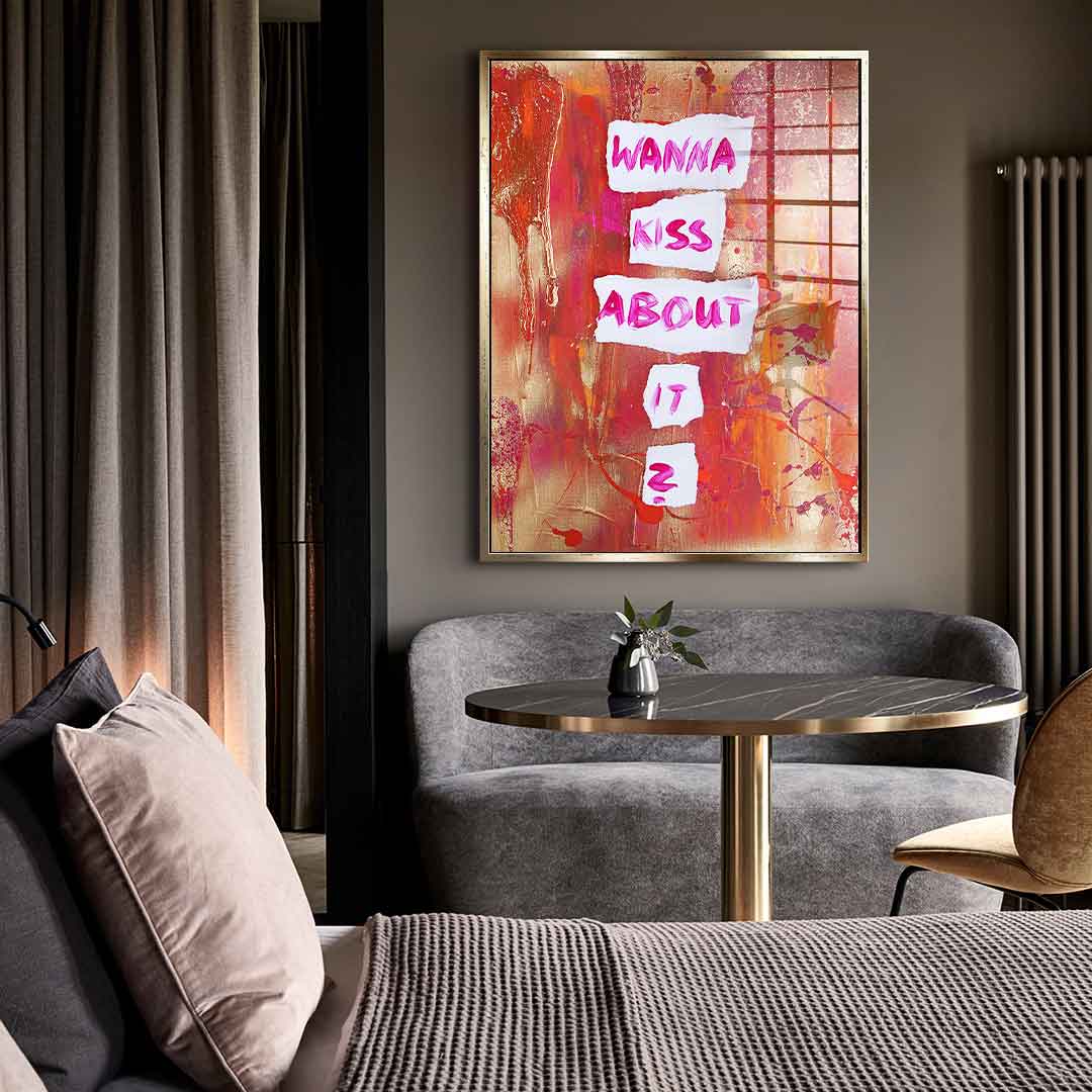 Wanna kiss about it - Acrylglas