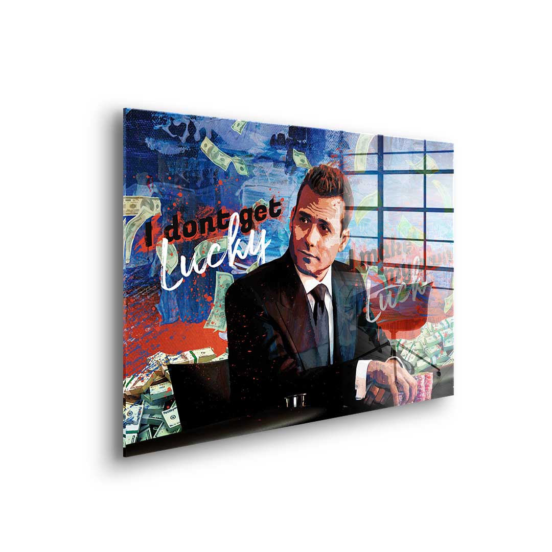 I don't get lucky I make my own luck - acrylic glass