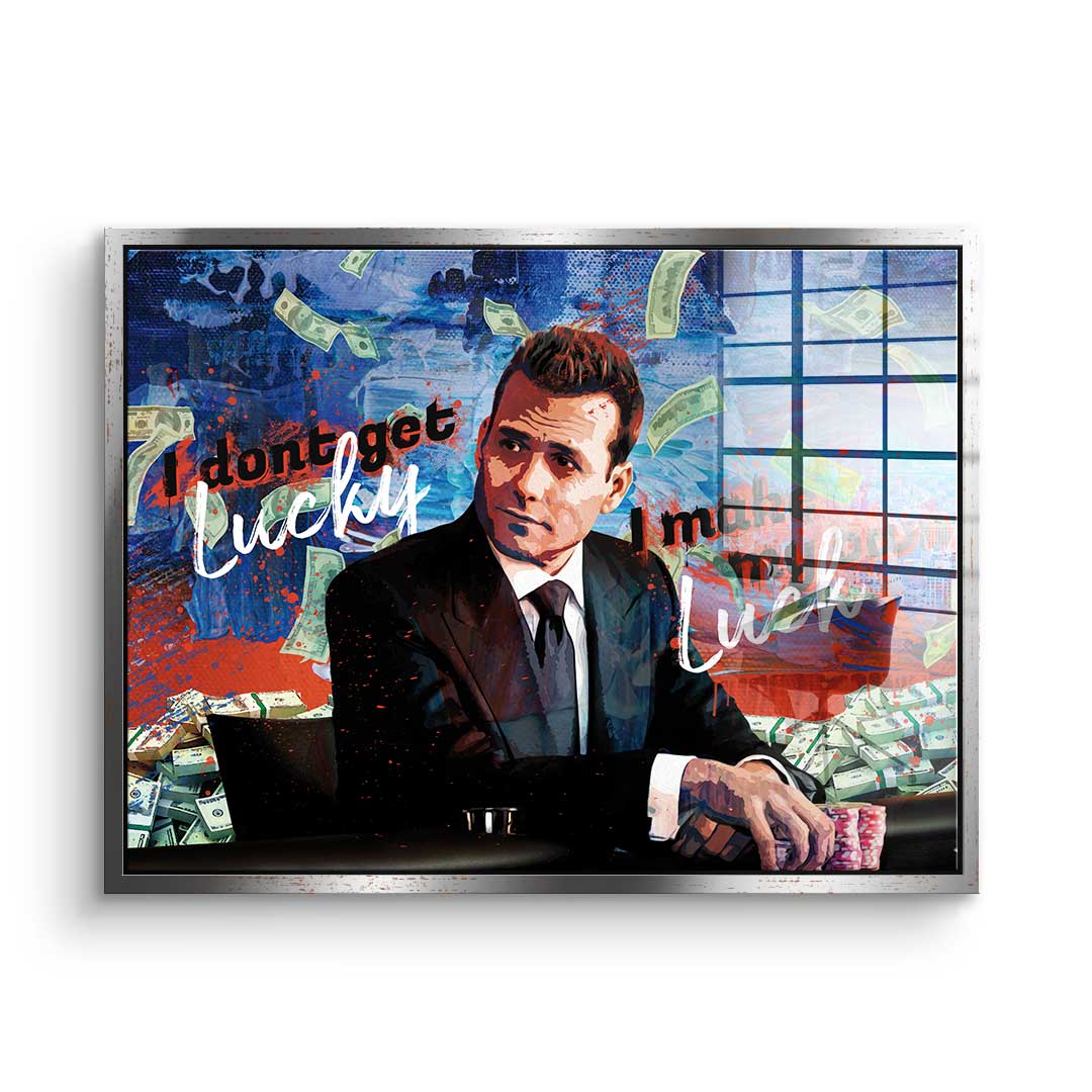 I don't get lucky I make my own luck - acrylic glass