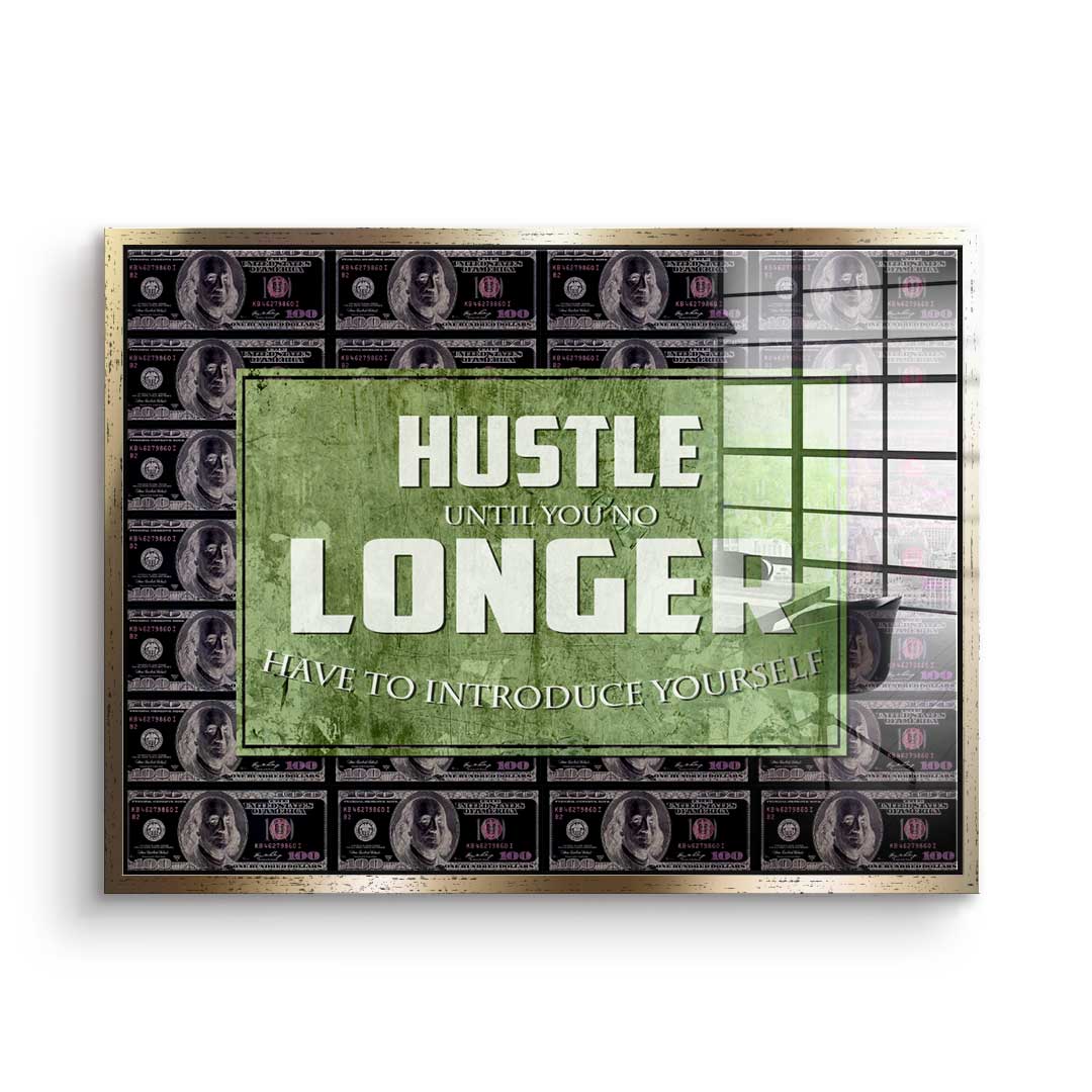 Hustle Longer - Acrylglas
