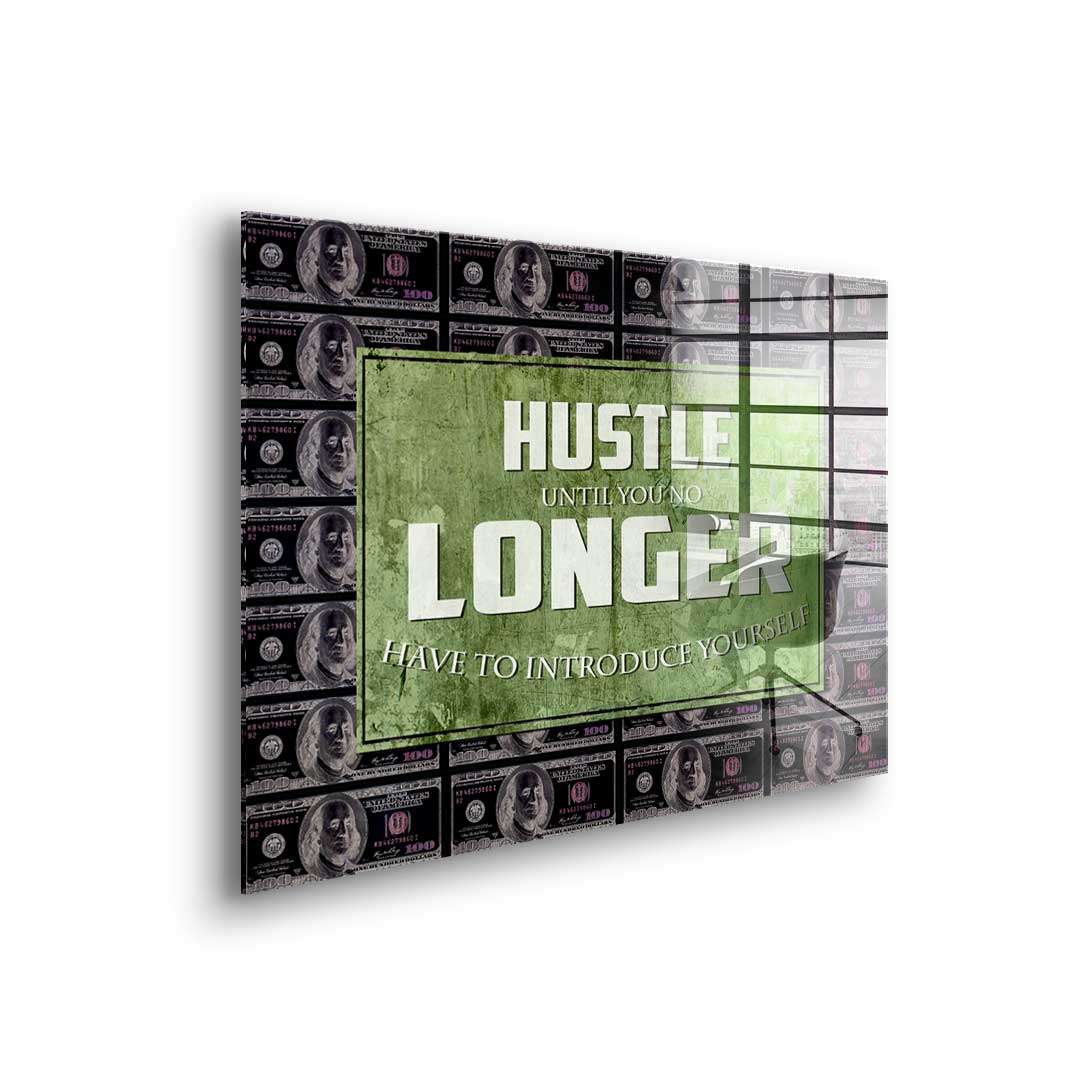 Hustle Longer - Acrylglas