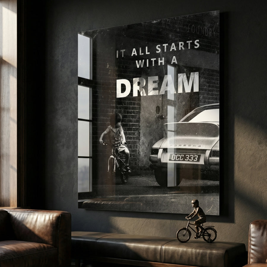 It all starts with a dream - Acrylglas