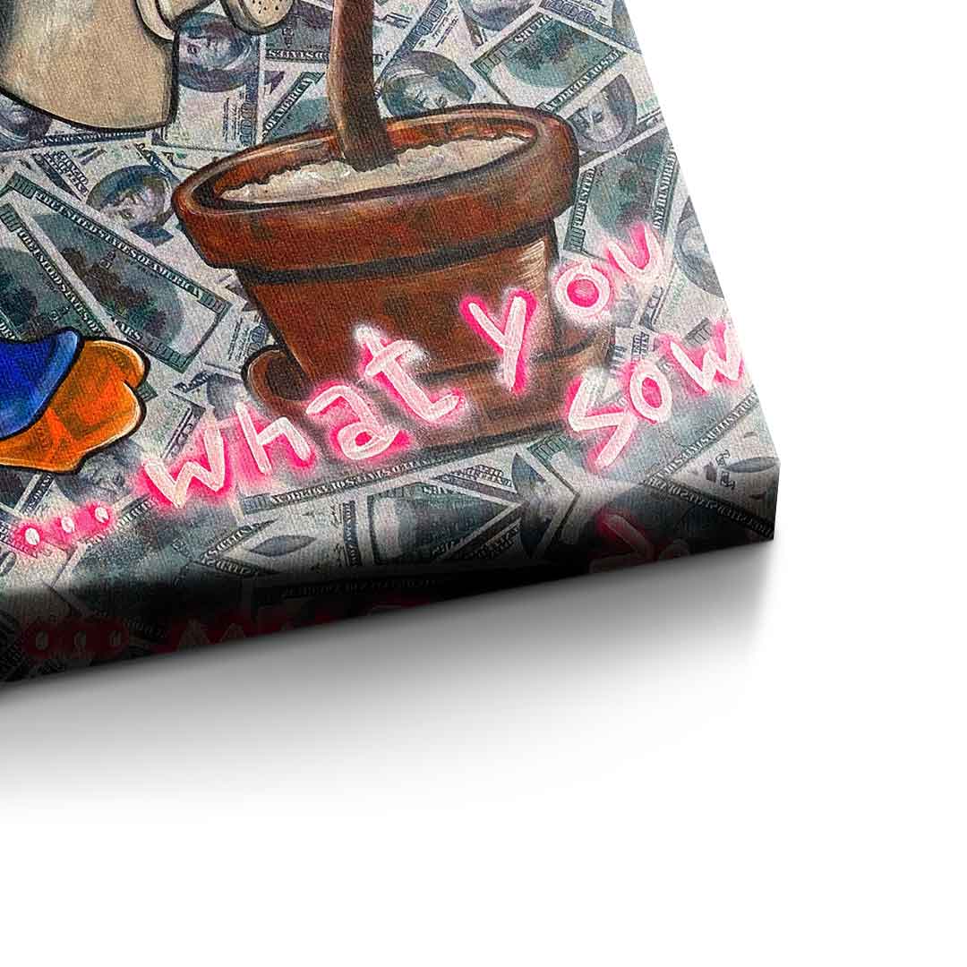 You reap what you sow