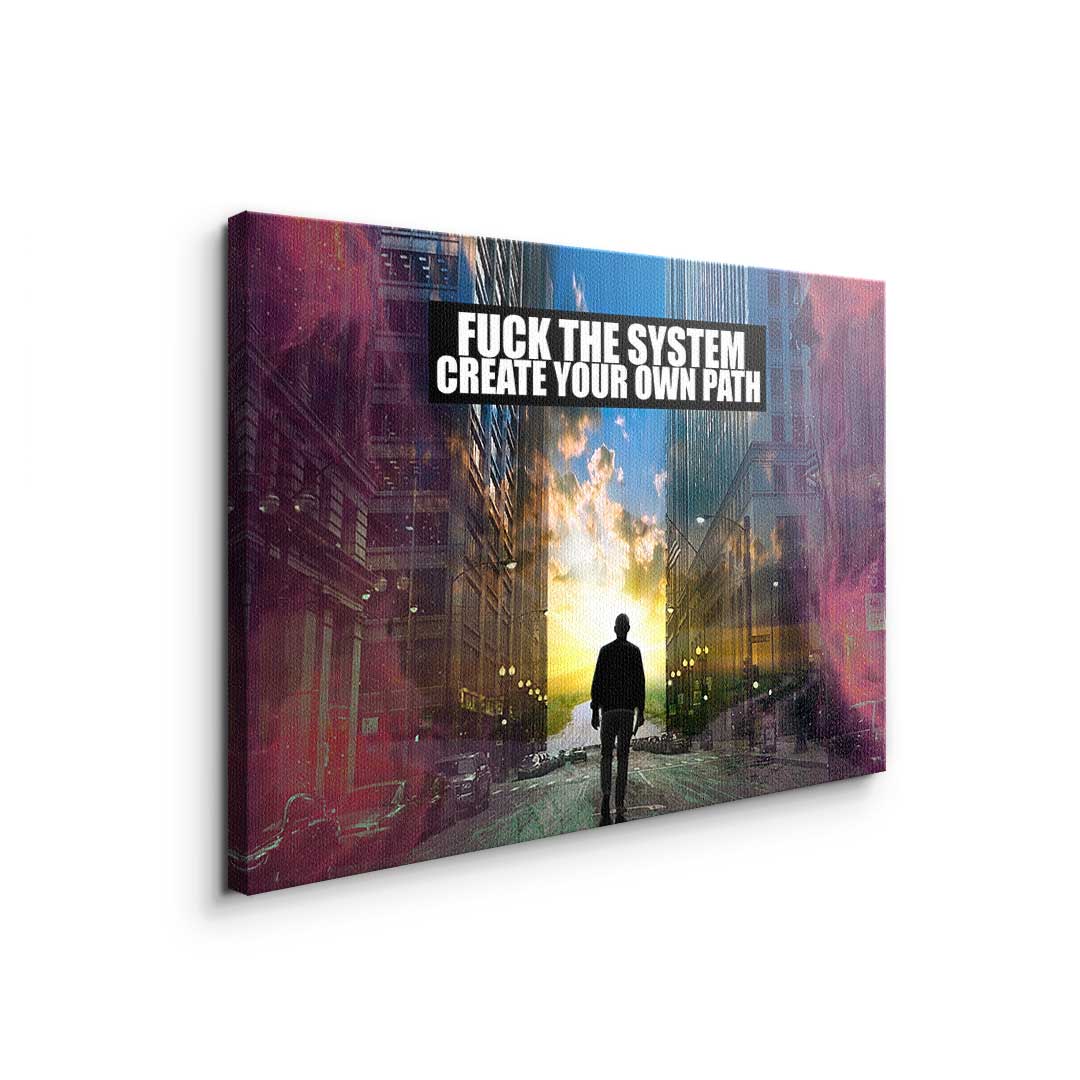 Fuck the System - Create your own Path