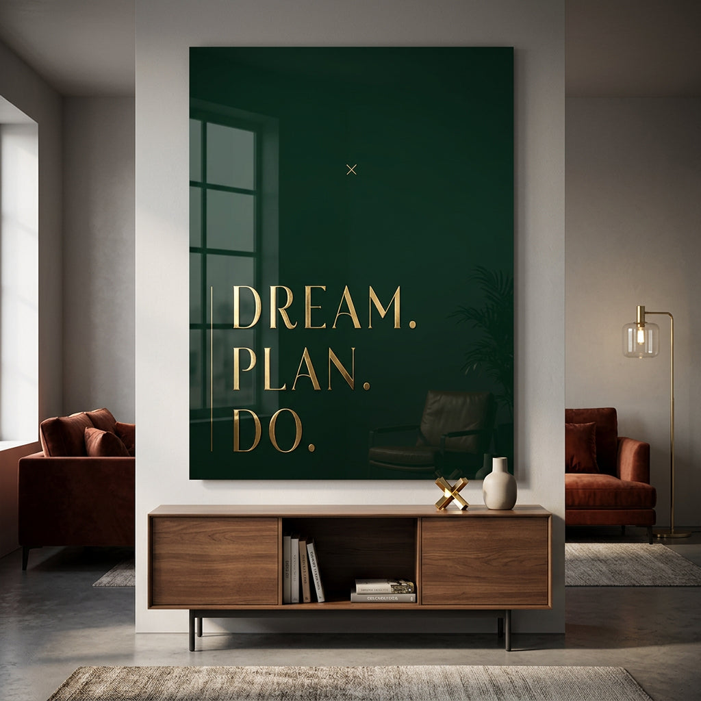 DREAM. PLAN. DO. Acrylglasbild im Wohnraum