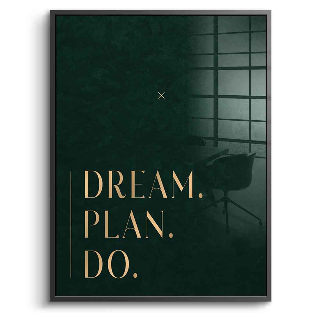 DREAM. PLAN. DO. Acrylglasbild mit schwarzem Rahmen