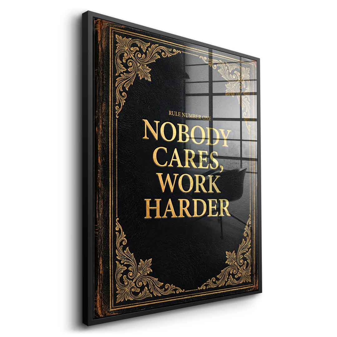 DOTCOMCANVAS® Nobody cares. Work harder Acrylglasbild – Seitenansicht schwarzer Rahmen